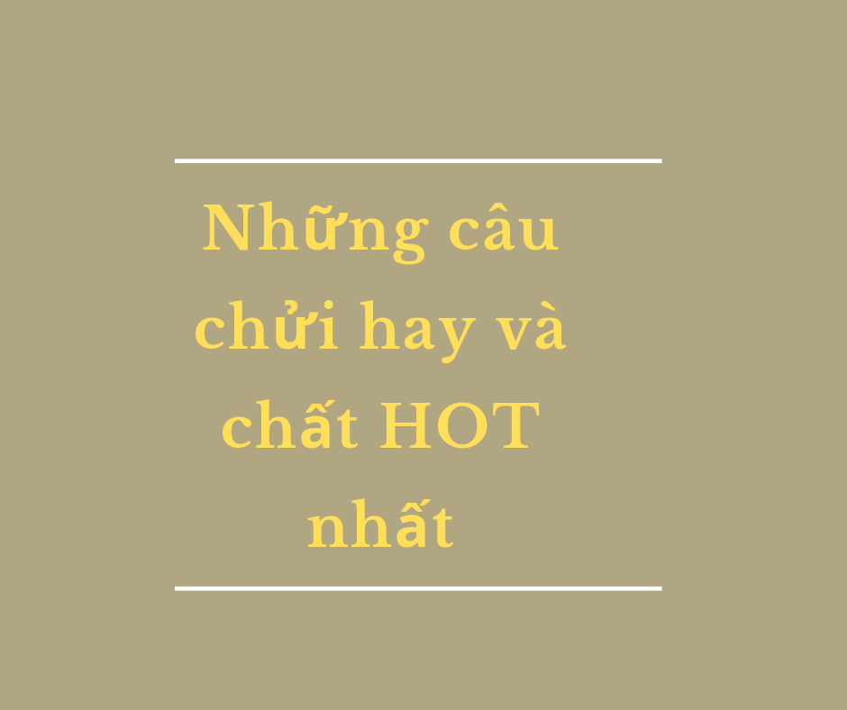 [HOT] Những câu chửi hay và chất nhất trên facebook hiện nay | Tổng hợp những câu nói nhận đạo và đời sống hay nhất trên đời