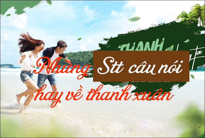 Stt Thanh Xuân Ngắn Hay Và Ý Nghĩa Nhất | Tổng hợp những câu nói nhận đạo và đời sống hay nhất trên đời